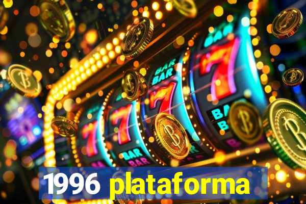 1996 plataforma